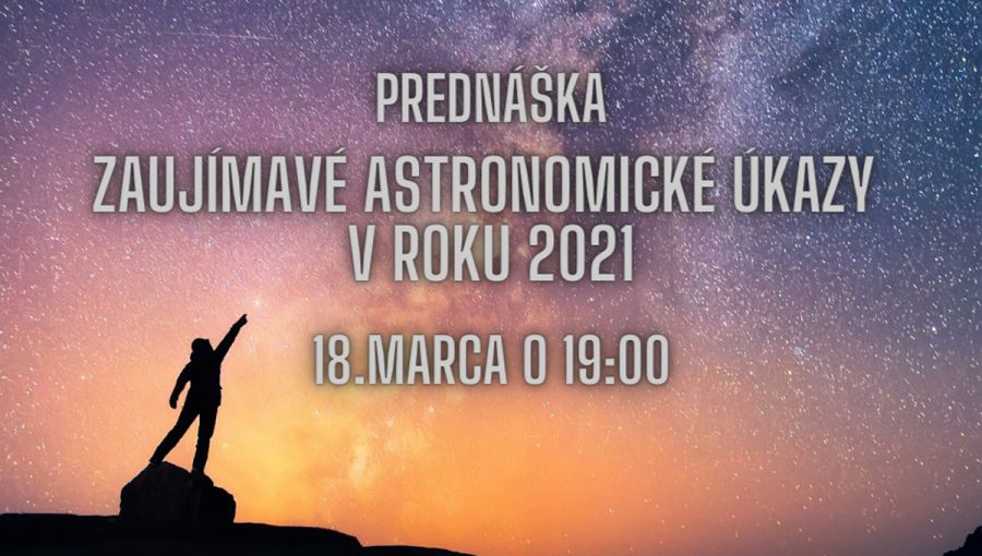 Podujatie: Zaujímavé astronomické úkazy v roku 2021