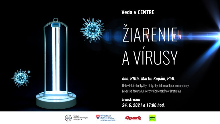 Banner k júnovej Vede v CENTRE - Žiarenia a vírusy. Prednášajúci doc. RNDr. Martin Kopáni, PhD.