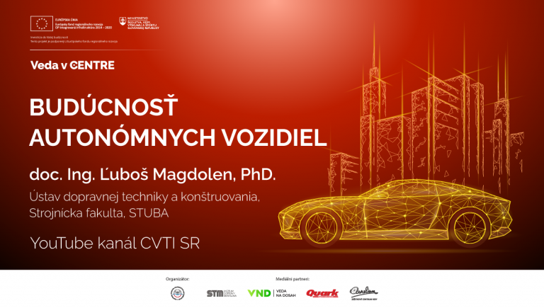 Banner k podujatiu Veda v CENTRE na témuBudúcnosť autonómnych vozidiel. Prednášajúci: doc. Ing. Ľuboš Magdolen, PhD.