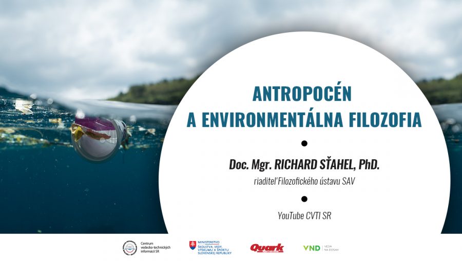 Banner k podujatiu Vedecká cukráreň na tému Antropocén a environmentálna filozofia. Prednášajúci: Doc. Mgr. Richard Sťahel, PhD.