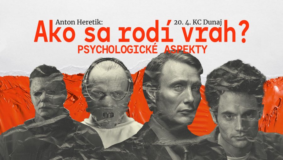 Banner prednášky: Anton Heretik: Ako sa rodí vrah? Psychologické aspekty