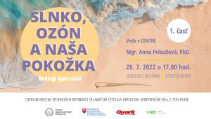Banner k podujatiu Veda v CENTRE na tému Slnko, ozón a naša pokožka - 1. časť. Prednášajúca: Mgr. Anna Pribullová, PhD.