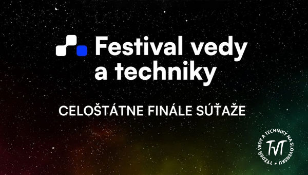 Festival vedy a techniky. Celoštátne finále súťaže.