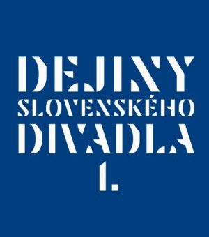 Obálka publikácie Dejiny slovenského divadla, I. zväzok