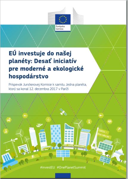 Obálka publikácie:  EÚ investuje do našej planéty Desať iniciatív pre moderné a ekologické hospodárstvo : príspevok Junckerovej Komisie k samitu Jedna planéta, ktorý sa konal 12. decembra 2017 v Paríži