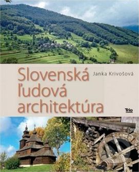 Obálka knihy Slovenská ľudová architektúra autorky Janky Krivošovej 